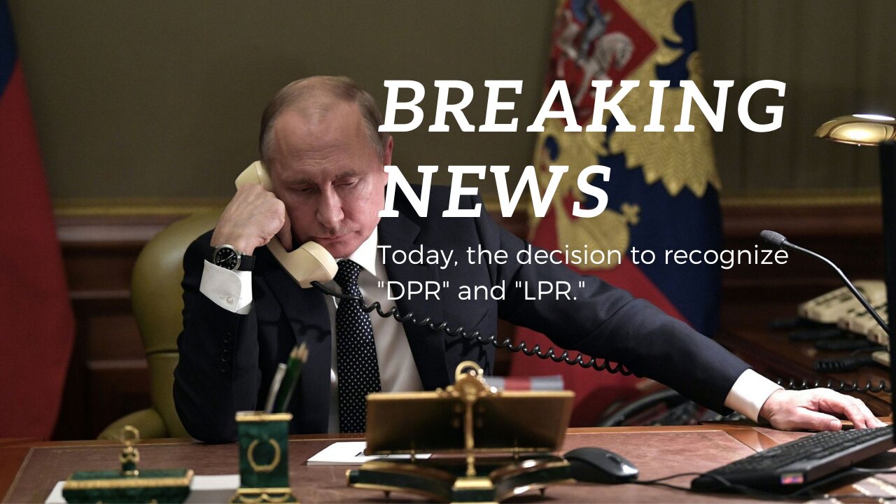 BREAKING NEWS: the decision on recognizing "DPR" and "LPR" by Russia will be taken today