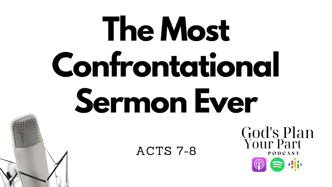 Acts 7-8 | Stephen's Sermon, His Martyrdom, and the Spread of Christianity Through Persecution