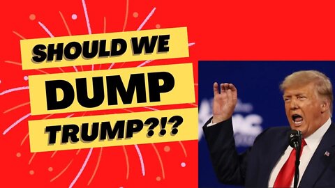 Should we DUMP TRUMP?!