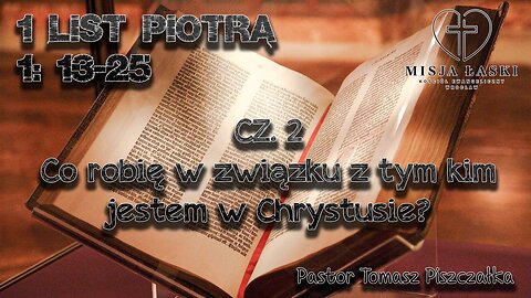 1 Piotra 1:13-25 Co robię w związku z tym kim jestem w Chrystusie