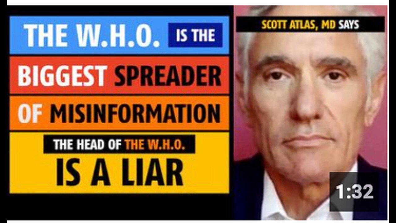 The W.H.O. is the biggest spreader of misinformation, says Scott Atlas, MD