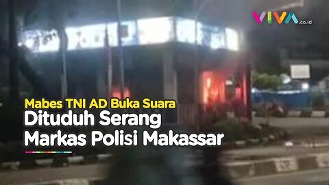 Langkah Mabes TNI Soal Penyerangan Markas Polisi Makassar