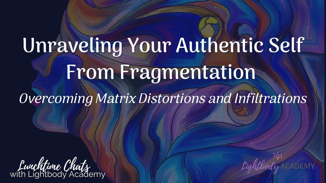 Lunchtime Chats ep 146: Unraveling Your Authentic Self From Fragmentation