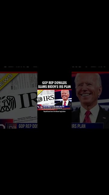 GOP Rep Donalds Slams Biden's IRS Plan