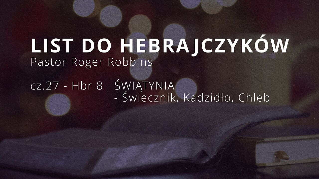 2024.11.27 - HEBRAJCZYKOW cz27 - SWIATYNIA - Swiecznik, Kadzidlo, Chleb - Pastor Roger