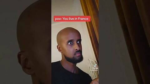 pov you live in france