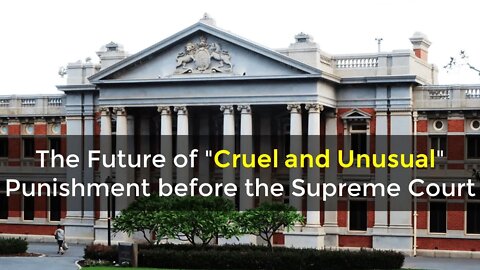 The Future of "Cruel and Unusual" Punishment before the Supreme Court