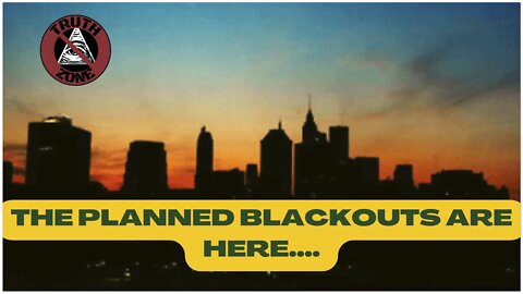 THE "PLANNED" BLACKOUTS ARE HERE....