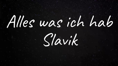 Slavik - Alles was ich hab (Lyrics)