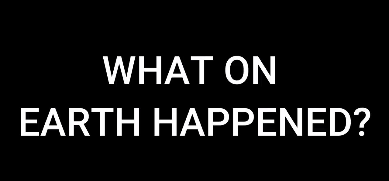 What On Earth Happened? 5 / 13