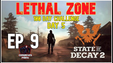 State of Decay 2 - Lethal Zone 100 Day Challenge Day 5 EP 9 "Loyalty to Tragedy"