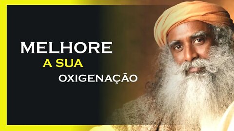 COMO MELHORAR SUA OXIGENAÇÃO, SADHGURU DUBLADO, MOTIVAÇÃO MESTRE