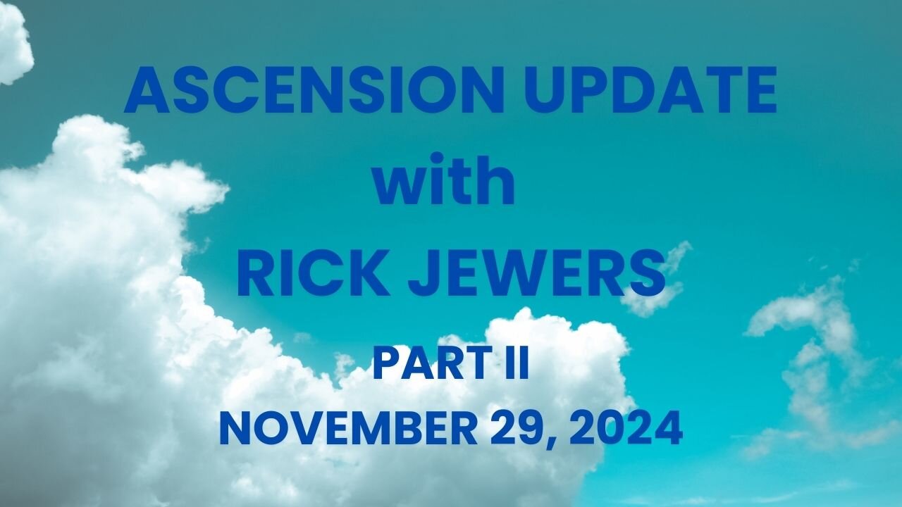 ASCENSION UPDATE + OPEN MIC with RICK JEWERS PART II