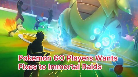 Pokemon GO Players Wants Fixes to Immortal Raids