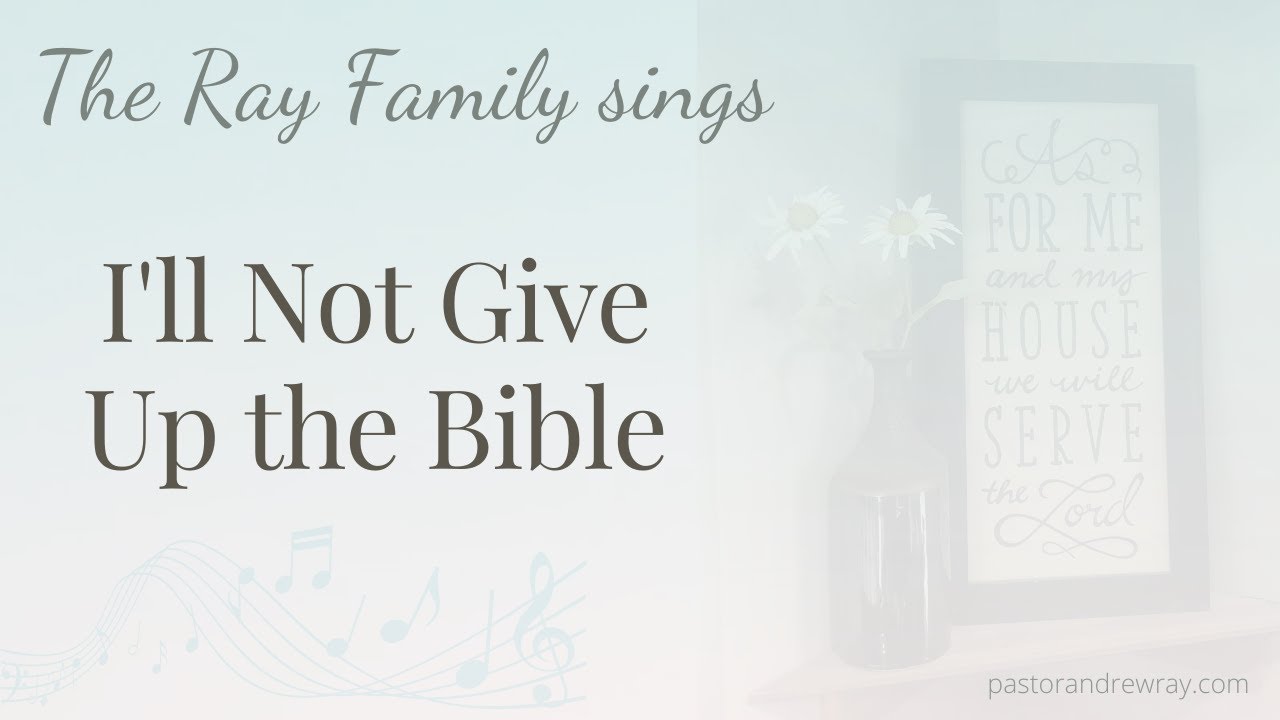 I'll Not Give Up the Bible