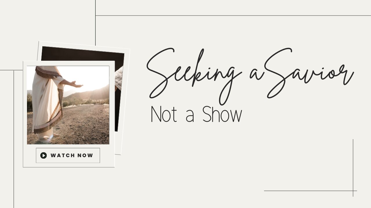 Seeking a Savior, Not a Show