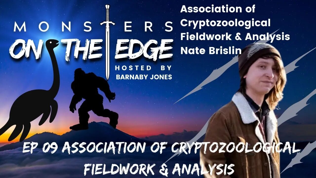 The Association of Cryptozoological Fieldwork & Analysis with Nate Brislin | Monsters on the Edge #9