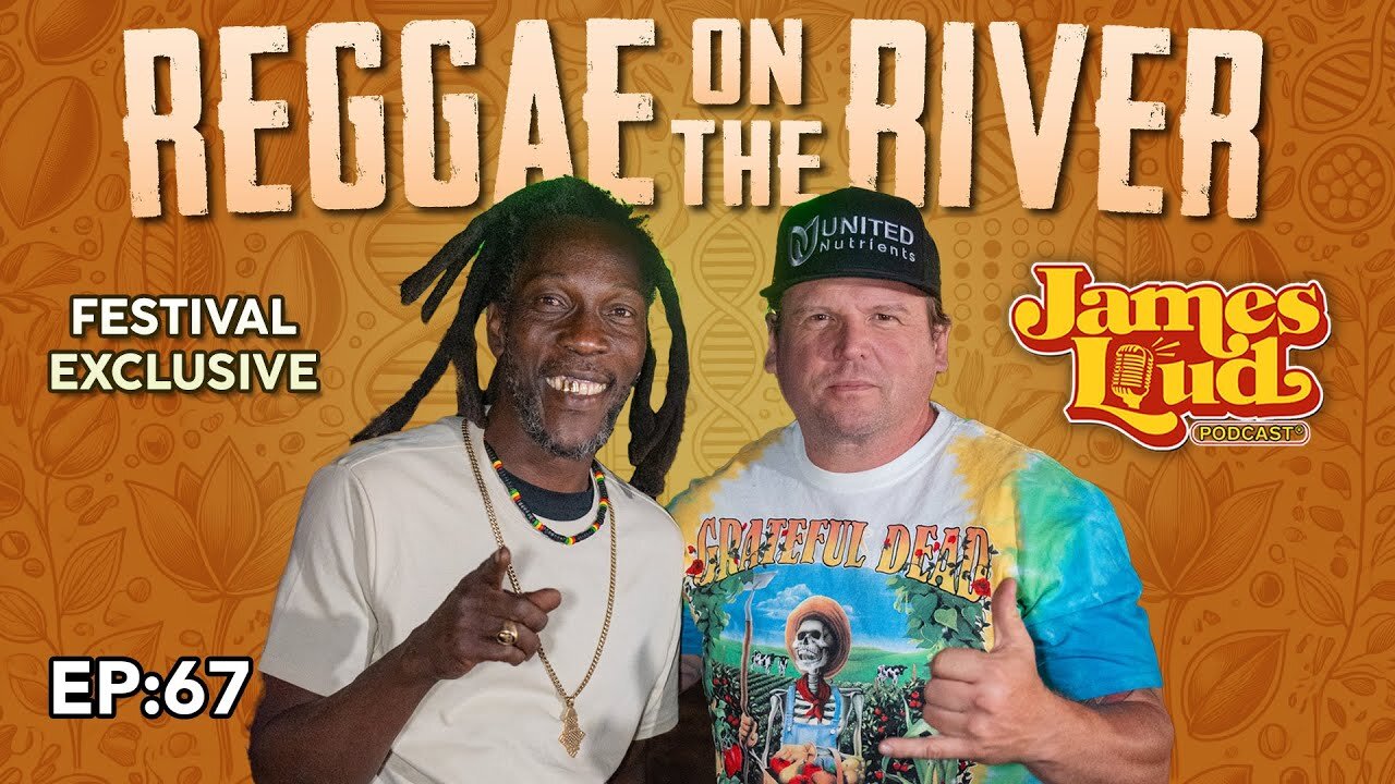 Reggae on the River 2024 | James Loud Podcast EP#67