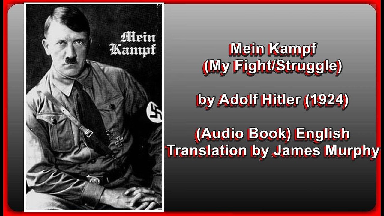 Mein Kampf (My Fight) • Adolf Hitler (1924) • English Translation by James Murphy (🎧Audio Book)