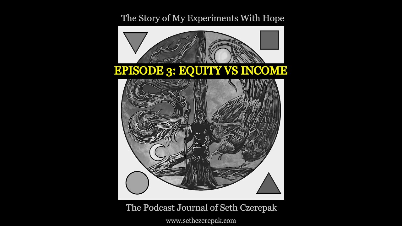 Experiments With Hope - Episode 3: Equity vs Income