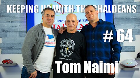 Keeping Up With the Chaldeans: With Tom Naimi