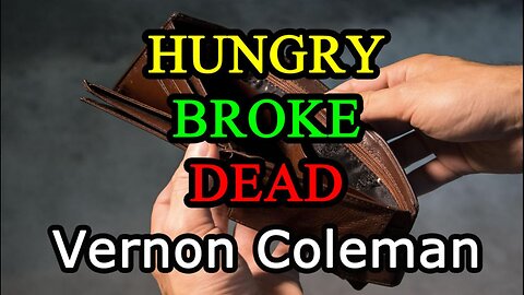 Hungry Broke Dead | Dr Vernon Coleman