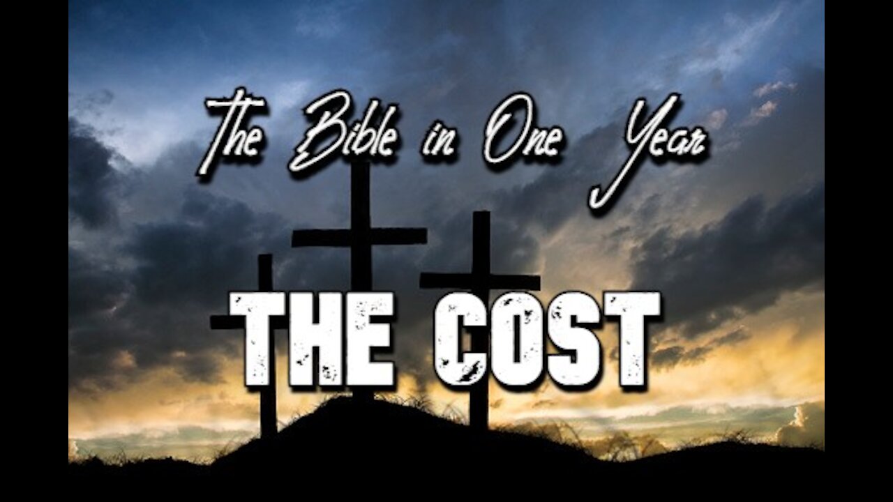 The Bible in One Year: Day 300 The Cost