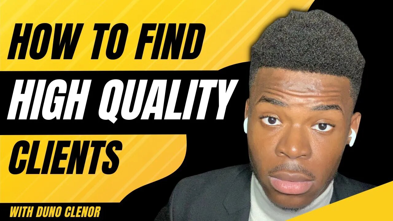 How To Find High Quality Clients | Duno Clenor