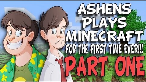 Ashens Plays Minecraft for the First Time Ever (FULL) - Part One