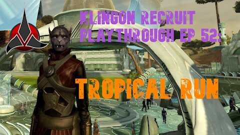 Klingon Recruit Playthrough EP 52: Tropical Run