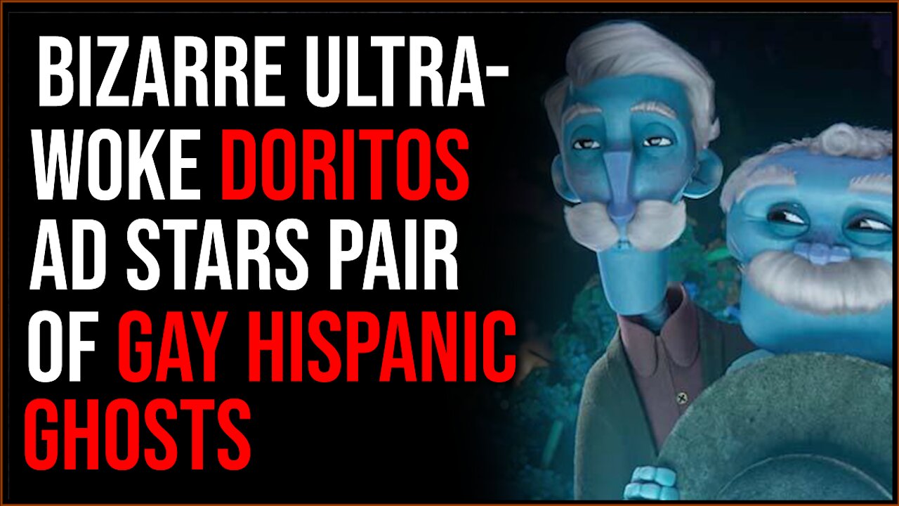 Bizarre Ultra-Woke Doritos Commercial Confuses People With Gay Latino Ghosts