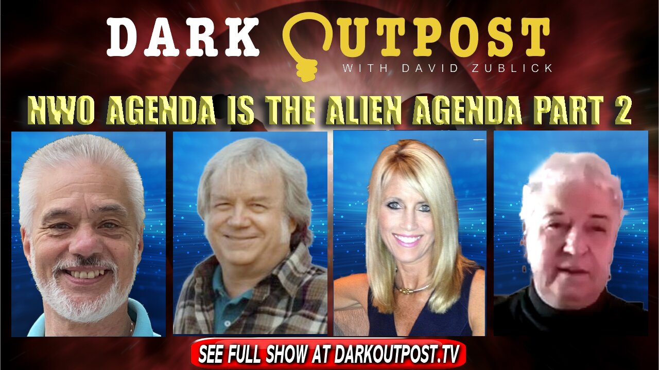 Dark Outpost 02-23-2022 NWO Agenda Is The Alien Agenda Part 2