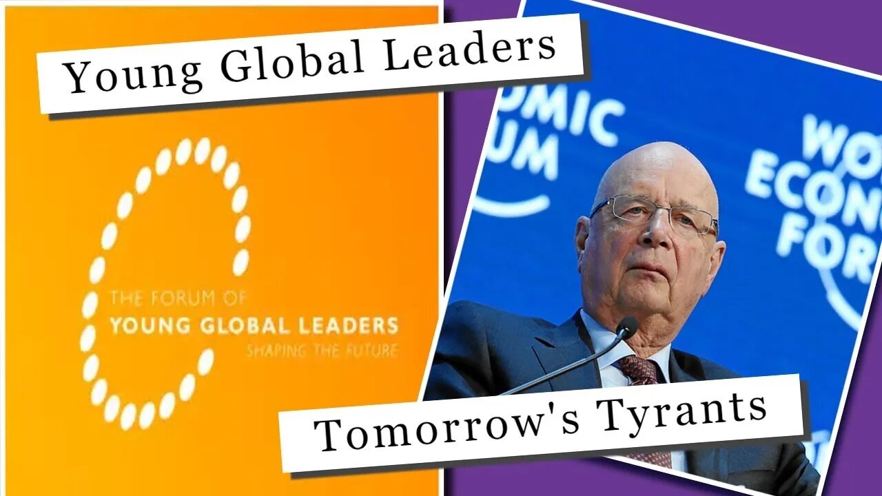 WEF-Klaus Schwab's Young Global Leaders...Dangerous Global Influence