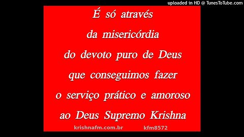 É só através da misericórdia do devoto puro de Deus que conseguimos fazer o... kfm8572