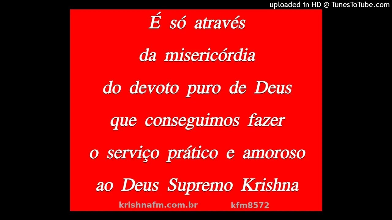 É só através da misericórdia do devoto puro de Deus que conseguimos fazer o... kfm8572