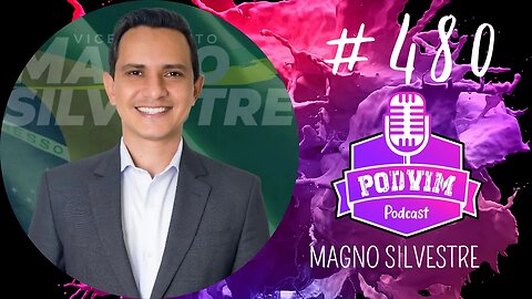 MAGNO SILVESTRE [ VICE PREFEITO DE SENADOR CANEDO ] - PODVIM #480