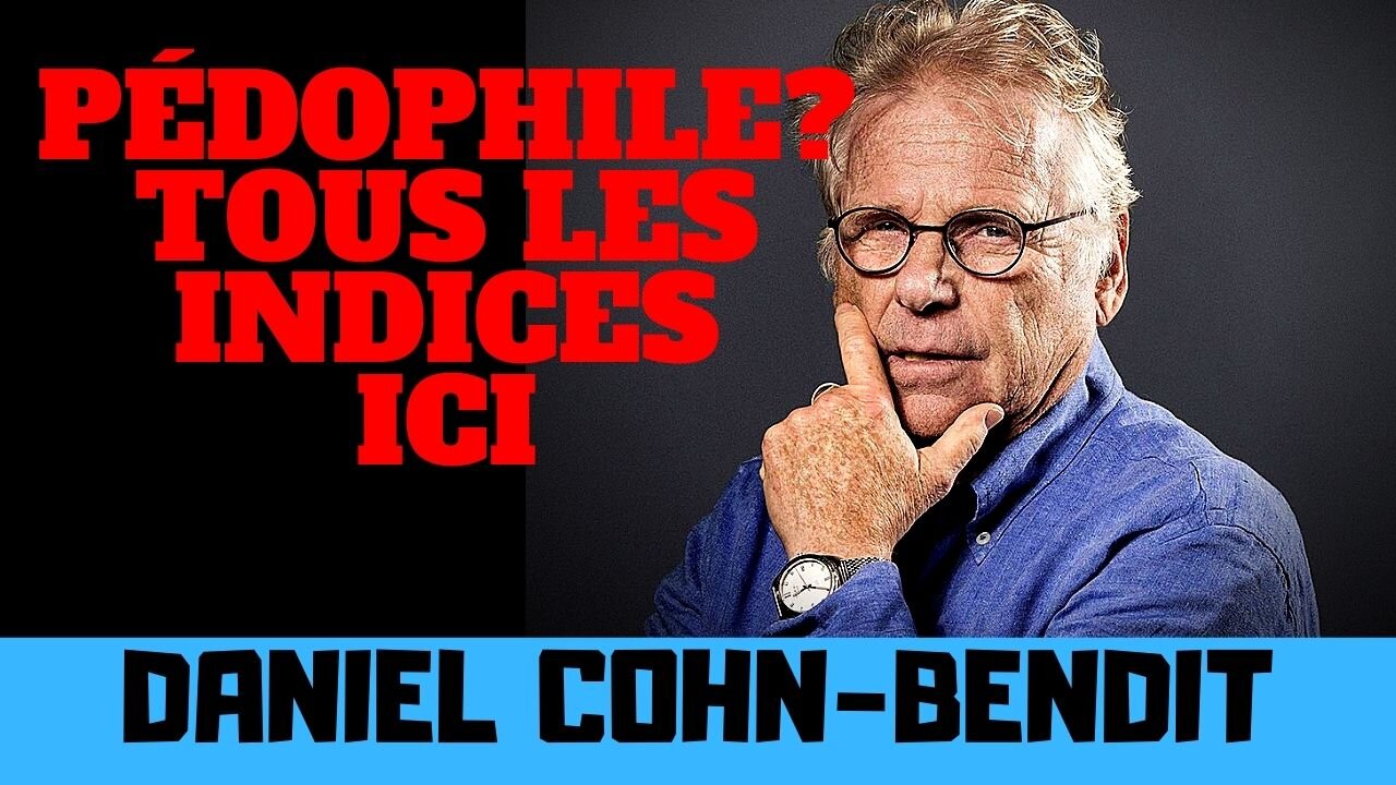 Daniel Cohn-Bendit, pédophile ? Compilation de tous les indices