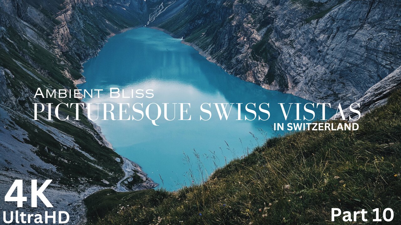 Swiss Tranquility: Episode 10 - Switzerland Landscapes 4K Nature and Relaxing Music