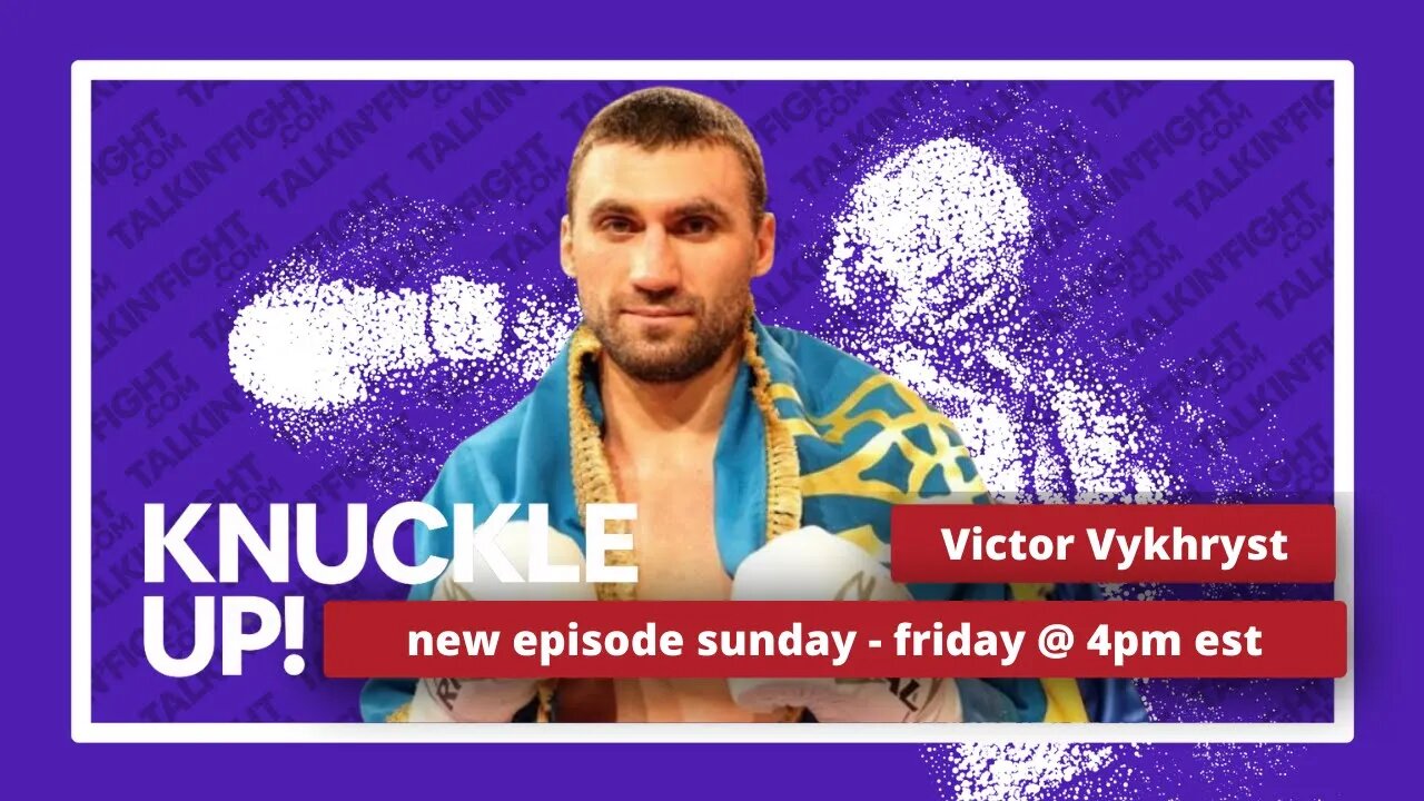 Viktor Vykhryst | Knuckle Up with Mike Orr | Talkin Fight