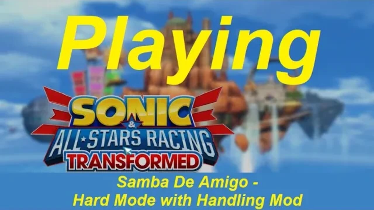 Sonic & All Stars Racing Transformed - Samba De Amigo - Hard Mode with Handling Mod