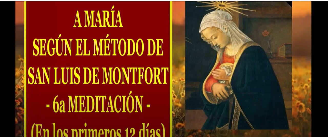 Padre Ruiz, CONSAGRACIÓN A MARÍA SEGÚN EL MÉTODO DE SAN LUIS DE MONTFORT 06 6a MEDITACIÓN