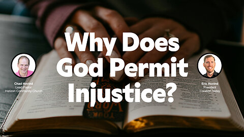 Why Does God Permit Injustice? | Eric Hovind & Chad Hovind | Creation Today Show #392