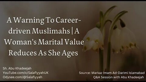 Abukhadeeja: A message to career driven women, rights, ownership & credit to this video @Salafiyyah