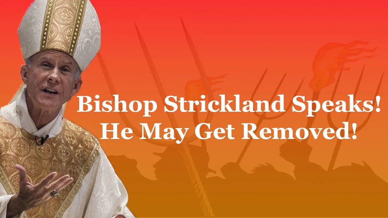 Bishop Strickland Speaks! He May Get Removed!