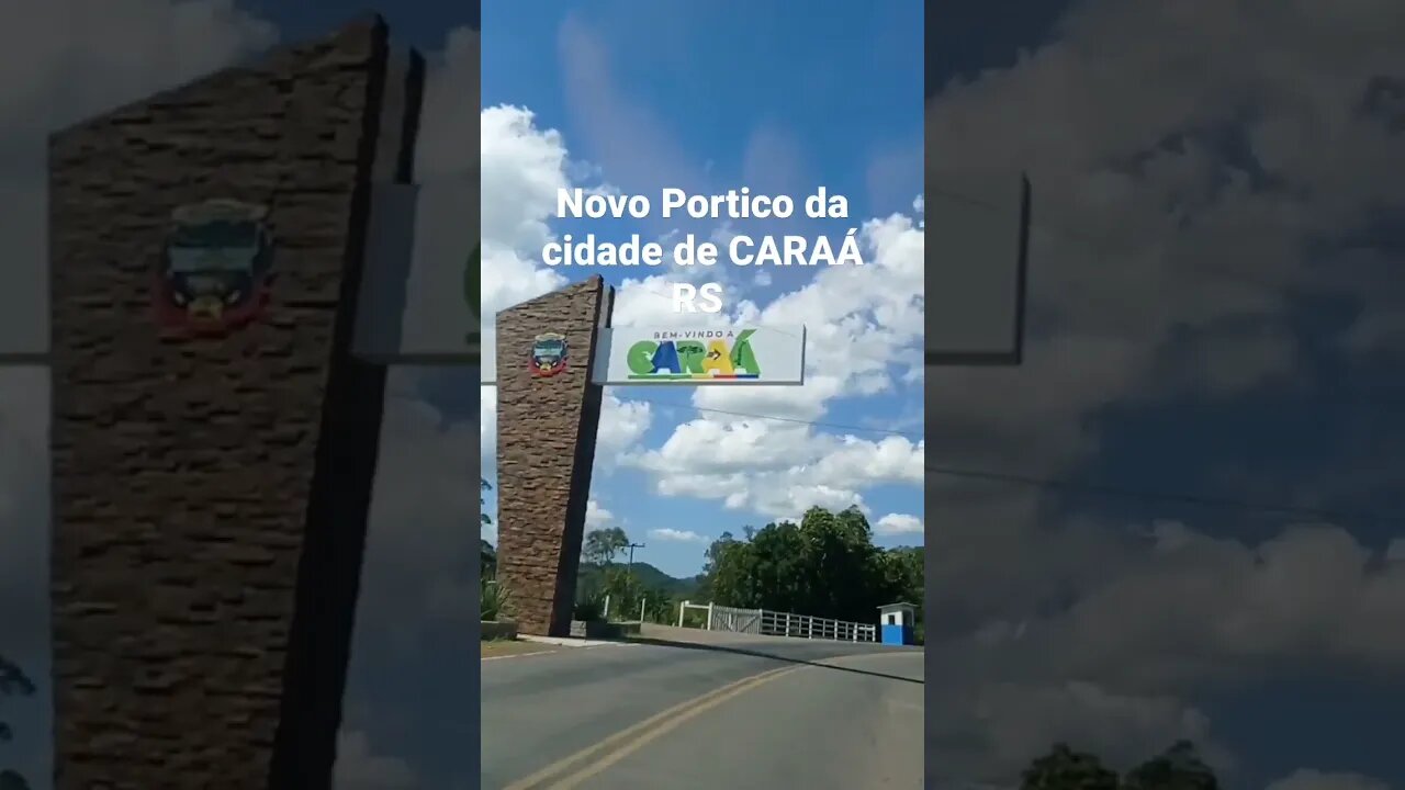 NOVO PORTICO DA CIDADE DE CARAÁ RS #tendeuecoisarada