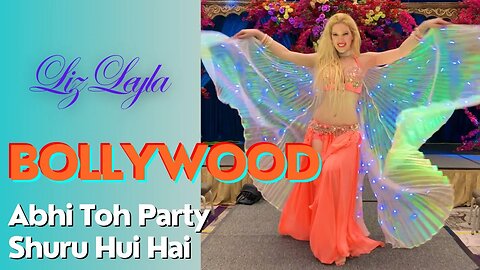 Bellydancer Liz Leyla - Bollywood - Abhi Toh Party Shuru Hui Hai