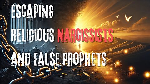 The Freedom Files: Escaping Religious Narcissists and False Prophets