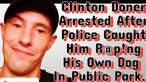 Major Clinton doner caught r@p!ng dog in public park...