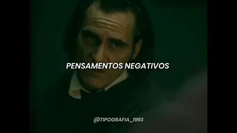 Coringa - Pensamentos negativos...