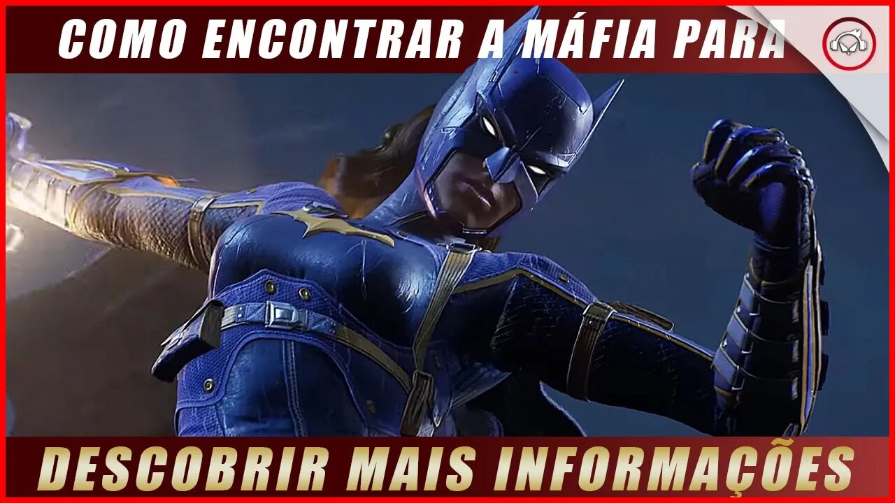 Gotham knights, Como encontrar a Máfia para descobrir mais informações | Super dica